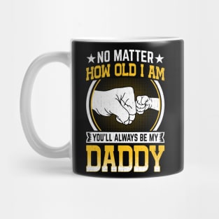 You'll Always Be My Daddy Father's Day celebration 2024 dad Mug